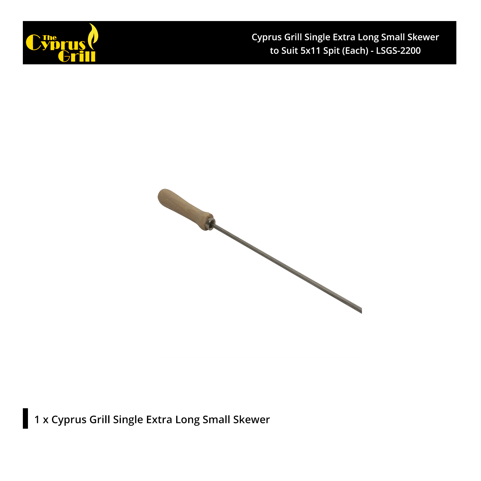 Cyprus Grill 4mm Thick Extra Long Small Skewer to Suit 5x11 Spit (Each) - LSGS-2200